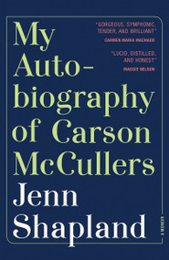 My Autobiography of Carson McCullers (A Memoir) by Jenn Shapland, 9781947793286