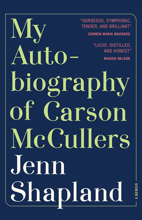 My Autobiography of Carson McCullers (A Memoir) by Jenn Shapland, 9781947793286