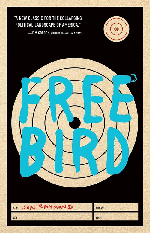 Freebird by Jon Raymond, 9781941040836