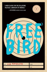 Freebird by Jon Raymond, 9781941040836
