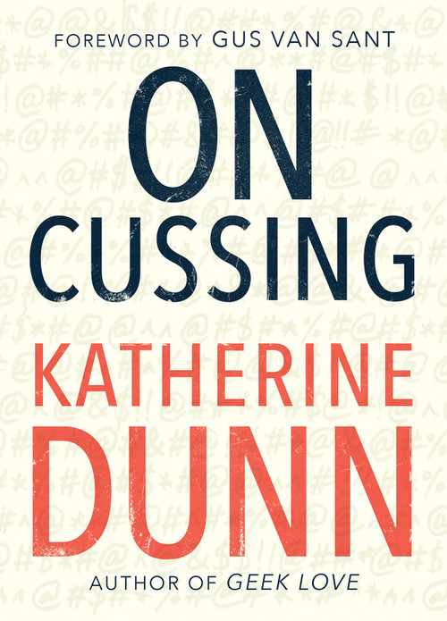 On Cussing (Bad Words and Creative Cursing) by Katherine Dunn, 9781947793262