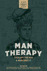 Man Therapy (Therapy the Way a Man Does It) by Joe Conrad, Matthew McKay, Stan Tatkin, Edmund J. Bourne, Glenn R. Schiraldi, Randy J. Paterson, Michael Barnett, 9798900221250