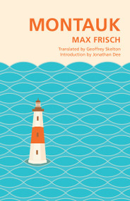Montauk by Max Frisch, Geoffrey Skelton, Jonathon Dee, 9781941040249