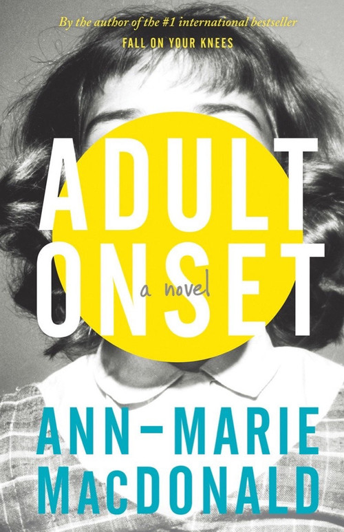 Adult Onset (A Novel) by Ann-Marie MacDonald, 9781941040317