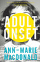 Adult Onset (A Novel) by Ann-Marie MacDonald, 9781941040317