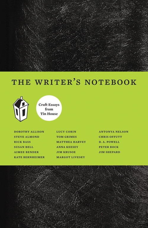 The Writer's Notebook (Craft Essays from Tin House) by Dorothy Allison, 9780979419812