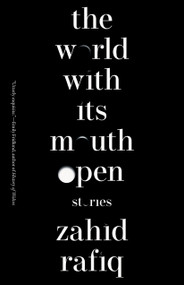 The World With Its Mouth Open by Zahid Rafiq, 9781959030850