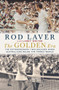 The Golden Era (The Extraordinary Two Decades When Australians Ruled the Tennis World) by Rod Laver, Larry Writer, 9781760529109