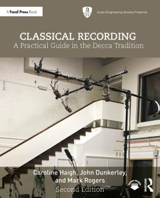 Classical Recording (A Practical Guide in the Decca Tradition) by Caroline Haigh, John Dunkerley, Mark Rogers, 9781032857053