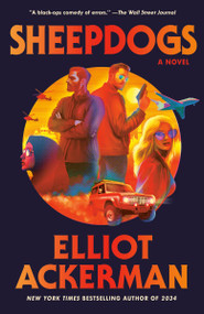 Sheepdogs (A Novel) by Elliot Ackerman, 9780593689776