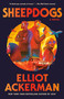 Sheepdogs (A Novel) by Elliot Ackerman, 9780593689776