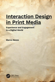 Interaction Design in Print Media (Experience and Engagement in a Digital World) by Marco Neves, 9781041070269