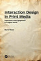 Interaction Design in Print Media (Experience and Engagement in a Digital World) by Marco Neves, 9781041070269