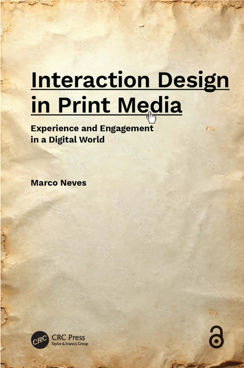 Interaction Design in Print Media (Experience and Engagement in a Digital World) by Marco Neves, 9781041070269