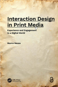 Interaction Design in Print Media (Experience and Engagement in a Digital World) by Marco Neves, 9781041070269