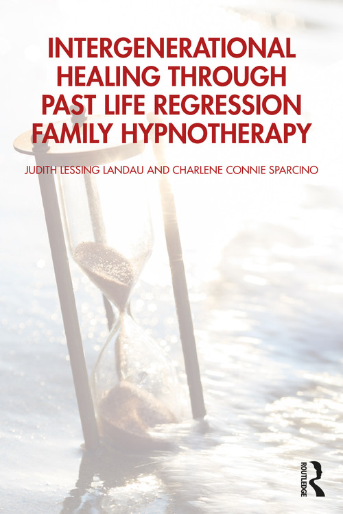 Intergenerational Healing Through Past Life Regression Family Hypnotherapy by Judith Lessing Landau, Charlene Connie Sparcino, 9781041065906