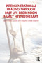 Intergenerational Healing Through Past Life Regression Family Hypnotherapy by Judith Lessing Landau, Charlene Connie Sparcino, 9781041065906