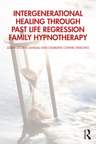 Intergenerational Healing Through Past Life Regression Family Hypnotherapy by Judith Lessing Landau, Charlene Connie Sparcino, 9781041065906