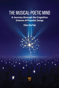 The Musical-Poetic Mind (A Journey Through the Cognitive Science of Popular Songs) by Chen-Gia Tsai, 9789815352146