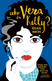 Who Is Vera Kelly? by Rosalie Knecht, 9781947793019