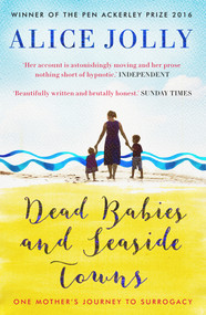 Dead Babies and Seaside Towns by Alice Jolly, 9781783523610