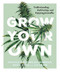 Grow Your Own (Understanding, Cultivating, and Enjoying Marijuana) by Nichole Graf, 9781941040584