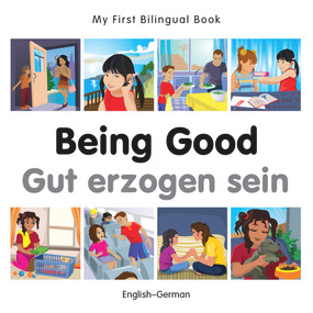My First Bilingual Book-Being Good (English-German) by Milet Publishing, 9781785080579