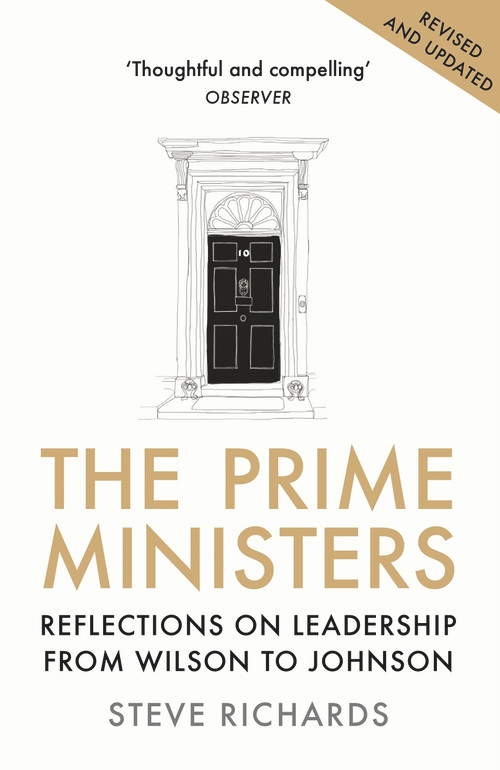 The Prime Ministers (Reflections on Leadership from Wilson to May) by Steve Richards, 9781786495884