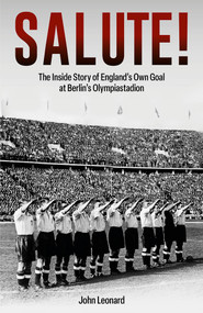 Salute (The Inside Story of England's Own Goal at Berlin's Olympiastadion) by James Jackson, 9781801507103