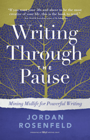 Writing Through the Pause (Mining Midlife for Powerful Writing) by Jordan Rosenfeld, 9798897400539