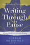 Writing Through the Pause (Mining Midlife for Powerful Writing) by Jordan Rosenfeld, 9798897400539