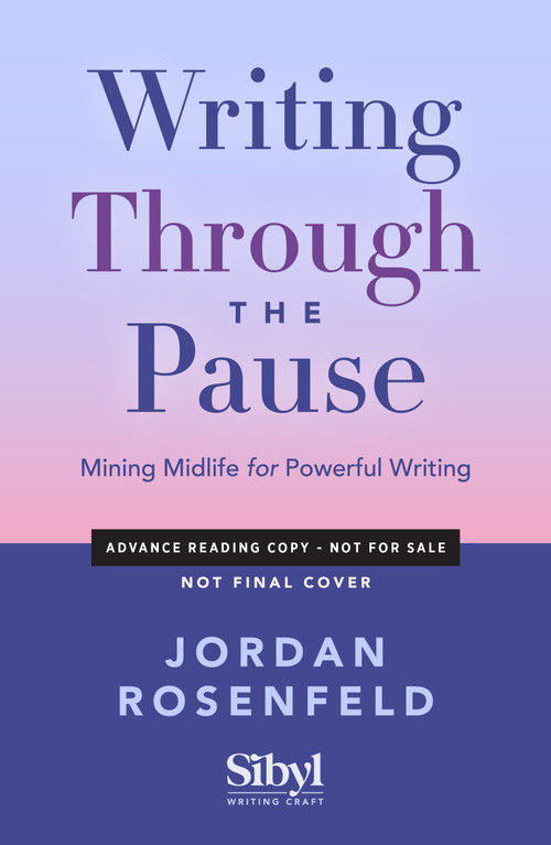 Writing Through the Pause (Mining Midlife for Powerful Writing) by Jordan Rosenfeld, 9798897400539