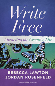 Write Free (Attracting the Creative Life) by Rebecca Lawton, Jordan Rosenfeld, 9798897400553