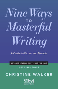 Nine Ways to Masterful Writing (A Guide to Fiction and Memoir) by Christine Walker, 9798897400577