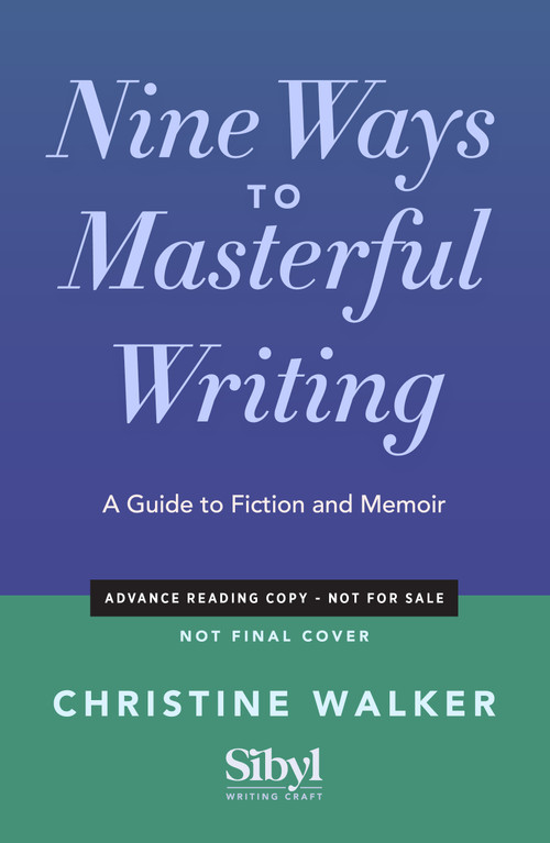 Nine Ways to Masterful Writing (A Guide to Fiction and Memoir) by Christine Walker, 9798897400577