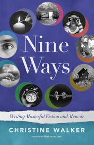 Nine Ways (Writing Masterful Fiction and Memoir) by Christine Walker, 9798897400577