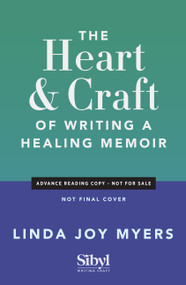 The Heart and Craft of Writing a Healing Memoir by Linda Joy Myers, 9798897400591