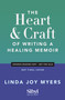 The Heart and Craft of Writing a Healing Memoir by Linda Joy Myers, 9798897400591