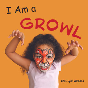 I Am a Growl by Kari-Lynn Winters, 9781772783803