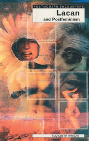 Lacan and Postfeminism by Elizabeth Wright, 9781840461824