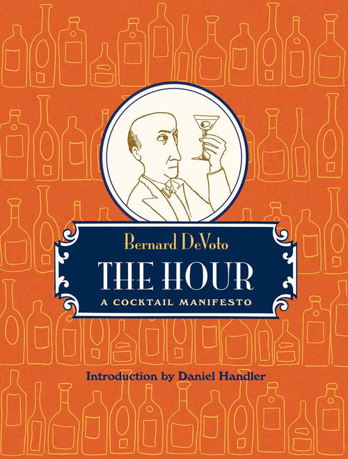 The Hour (A Cocktail Manifesto) by Bernard Devoto, Daniel Handler, 9780982504802