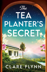 The Tea Planter's Secret by Clare Flynn, 9781837004744