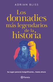 Los donnadies más legendarios de la historia: Su lugar parecía insignificante… hasta ahora / The Greatest Nobodies of History (Spanish Edition) by Adrian Bliss, 9786073938402