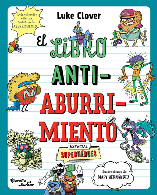El libro antiaburrimiento. Especial superhéroes (Libro de actividades) / The Anti-Boredom Book. Superhero  Edition (Spanish Edition) by Luke Clover, 9786073939362