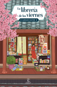 La librería de los viernes / The Friday Bookshop (Spanish Edition) by Sawako Natori, 9786073939386