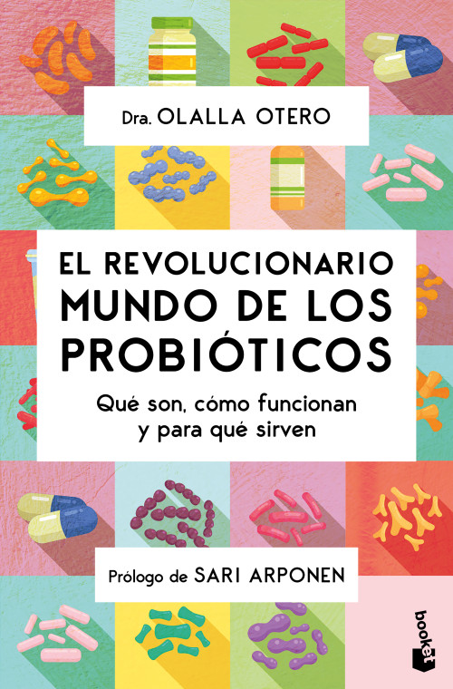 El revolucionario mundo de los probióticos: Qué son, cómo funcionan y para qué sirven / The Revolutionary World of Probiotics (Spanish Edition) by Olalla Otero, 9786073939560
