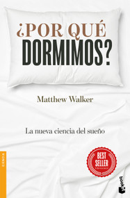 ¿Por qué dormimos?: La nueva ciencia del sueño / Why We Sleep (Spanish Edition) by Matthew  Walker, 9786075695822