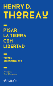 Pisar la tierra con libertad: Textos seleccionados / Treading the Earth in Freedom: Selected Texts (Spanish Edition) by Henry David Thoreau, 9786076391884
