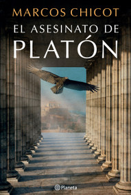 El asesinato de Platón: Novela histórica / The Murder of Plato: A Historical Novel (Spanish Edition) by Marcos Chicot, 9786073939980