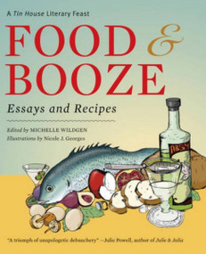 Food and Booze (A Tin House Literary Feast) by Michelle Wildgen, Nicole Georges, 9780977312771